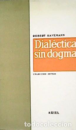 Libros: HAVEMANN, Robert.- - Dial&eacute;ctica sin dogma. - Foto 1