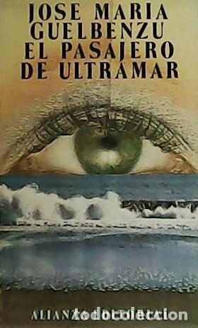 Libros: GUELBENZU, Jos&eacute; Mar&iacute;a.- - El pasajero de ultramar. - Foto 1