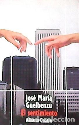 Libros: GUELBENZU, Jos&eacute; Mar&iacute;a.- - El sentimiento. - Foto 1