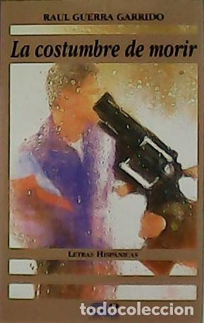Libros: GUERRA GARRIDO, Ra&uacute;l.- - La costumbre de morir. - Foto 1