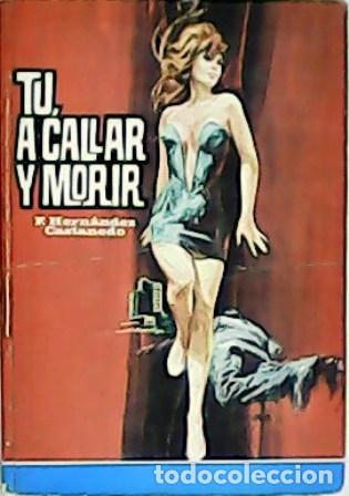 Libros: HERNANDEZ CASTANEDO, F.- - T&uacute;, a callar y morir. - Foto 1