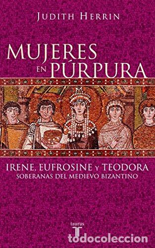 Libros: HERRIN, Judith.- - Mujeres en p&uacute;rpura. - Foto 1