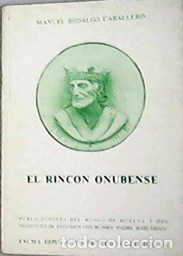 Libros: HIDALGO CABALLERO, Manuel.- - EL RINC&Oacute;N ONUBENSE. Con Un Ap&eacute;ndice Documental Sobre La Comarca De Las - Foto 1