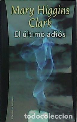 Libros: HIGGINS CLARK, Mary.- - El &uacute;ltimo adi&oacute;s. - Foto 1