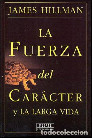 Libros: HILLMAN, James.- - La fuerza del car&aacute;cter y la larga vida. - Foto 1