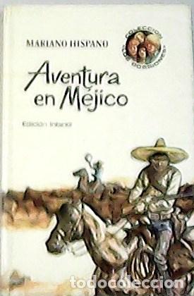 Libros: HISPANO, Mariano.- - Aventura en Mejico. - Foto 1