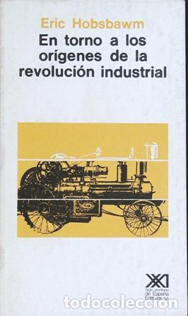 Libros: HOBSBAWN, Eric J.- - En torno a los or&iacute;genes de la revoluci&oacute;n industrial. - Foto 1