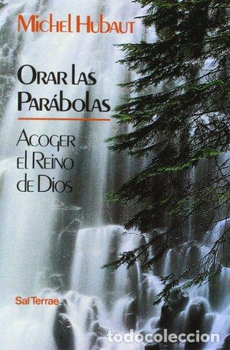 Libros: HUBAUT, Michel.- - Orar las par&aacute;bolas. Acoger el reino de Dios. - Foto 1