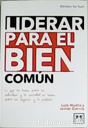 Libros: HUETE, Luis y Javier GARC&Iacute;A.- - Liderar para el bien com&uacute;n. - Foto 1