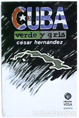 Libros: HERN&Aacute;NDEZ, C&eacute;sar.- - Cuba: Verde y gris. - Foto 1