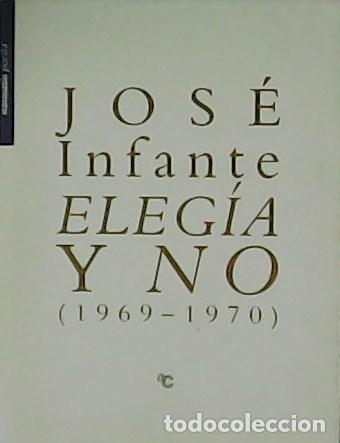 Libros: INFANTE, Jos&eacute;.- - Eleg&iacute;a y no (1969-1970). - Foto 1