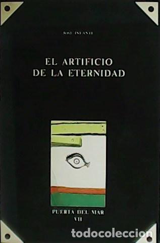 Libros: INFANTE, Jos&eacute;.- - El artificio de la eternidad. - Foto 1