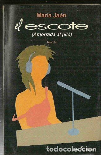 Libros: JA&Eacute;N, Mar&iacute;a.- - El escote (Amorrada al pil&oacute;i). Novela. - Foto 1