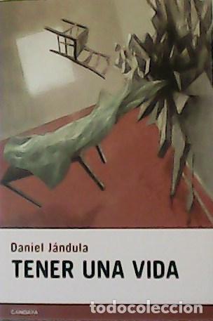 Libros: J&Aacute;NDULA, Daniel.- - Tener una vida. - Foto 1
