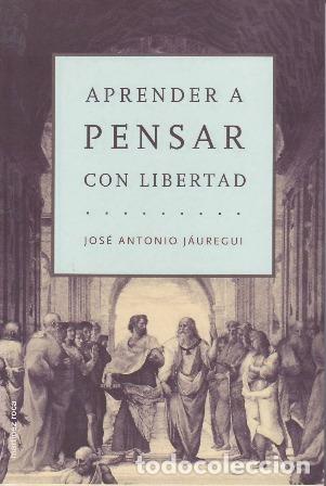 Libros: JAUREGUI, Jos&eacute; Antonio.- - Aprender a pensar con libertad. - Foto 1