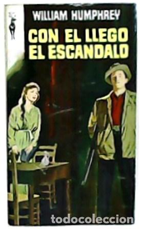 Libros: HUMPHREY, William.- - Con &eacute;l lleg&oacute; el esc&aacute;ndalo. - Foto 1