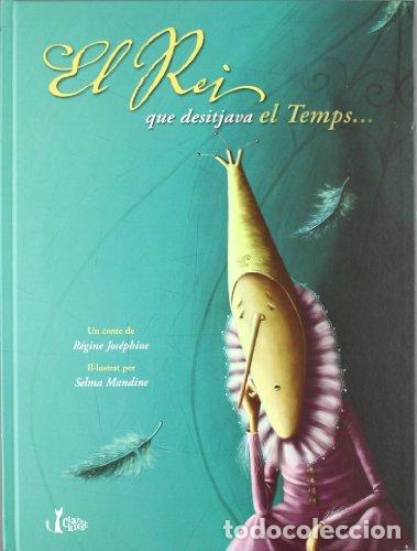 Libros: JOS&Eacute;PHINE, R&eacute;gine.- - El Rei que desitjava el Temps... - Foto 1