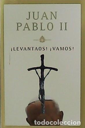 Libros: JUAN PABLO II.- - &iexcl; Levantaos! &iexcl; Vamos! - Foto 1