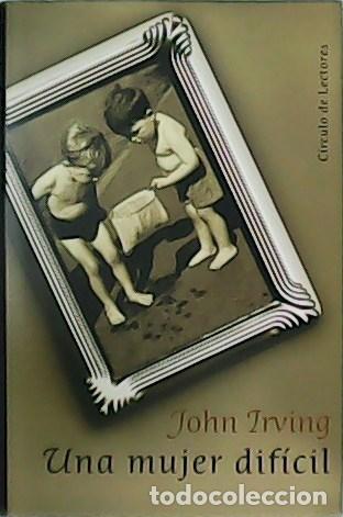 Libros: IRVING, John.- - Una mujer dif&iacute;cil. - Foto 1