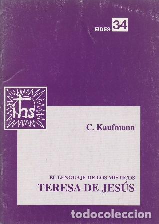 Libros: KAUFMANN, C.- - El lenguaje de los m&iacute;sticos. Teresa de Jes&uacute;s. - Foto 1