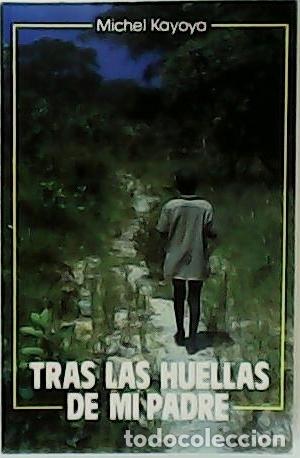 Libros: KAYOYA, Michel.- - Tras las huellas de mi Padre. - Foto 1