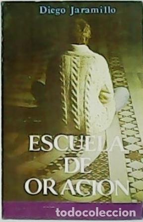 Libros: JARAMILLO, Diego.- - Escuela de oraci&oacute;n. - Foto 1