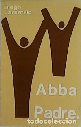 Libros: JARMILLO, Diego.- - Abba! Padre!