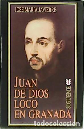 Libros: JAVIERRE, Jos&eacute; Mar&iacute;a.- - Juan de Dios, loco en Granada. - Foto 1