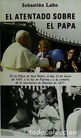 Libros: LABO, Sebasti&aacute;n.- - El atentado sobre el Papa. - Foto 1
