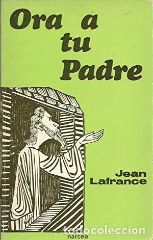 Libros: LAFRANCE Jean.- - Ora a tu Padre. - Foto 1
