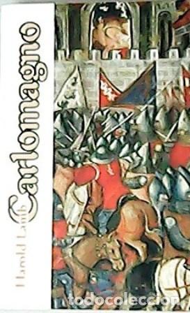 Libros: LAMB, Harold.- - Carlomagno. Novela. Traducci&oacute;n de Hern&aacute;n Sabat&eacute;. - Foto 1