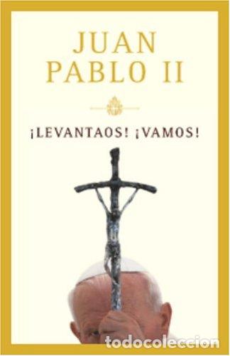 Libros: JUAN PABLO II.- - &iexcl;Levantaos! &iexcl;Vamos! - Foto 1