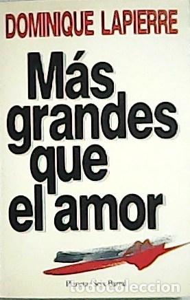 Libros: LAPIERRE, Dominique.- - M&aacute;s grandes que el amor. - Foto 1