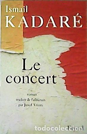 Libros: KADAR&Eacute;, Ismail.- - Le concert. - Foto 1