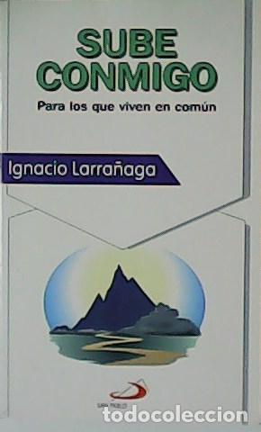 Libros: LARRA&Ntilde;AGA, Ignacio.- - Sube conmigo. Para los que viven en com&uacute;n. - Foto 1