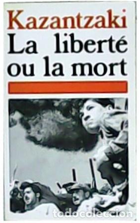 Libros: KAZANTZAKI, Nikos.- - La libert&eacute; ou la mort. - Foto 1