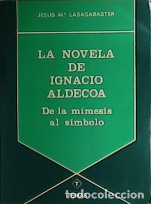 Libros: LASAGABASTER, Jes&uacute;s M&ordf;.- - La novela de Ignacio Aldecoa. De la m&iacute;mesis al s&iacute;mbolo. - Foto 1