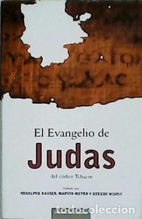 Libros: KASSER, Rodolphe, Marvin MEYER y Gregor WURST.- - El evangelio de Judas del c&oacute;dice Tchacos. Traducci - Foto 1