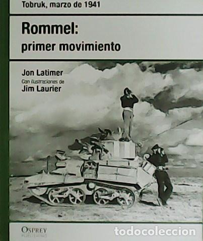 Libros: LATIMER, Jon y Jim LAURIER.- - Rommel: primer movimiento. - Foto 1