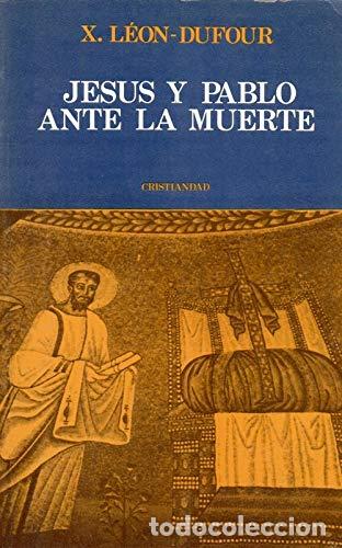 Libros: L&Eacute;ON-DUFOUR, Xavier.- - Jes&uacute;s y Pablo ante la muerte. - Foto 1