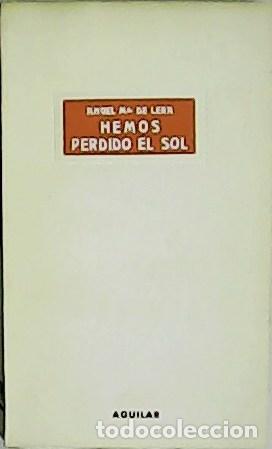 Libros: LERA, &Aacute;ngel M&ordf; de.- - Hemos perdido el sol. - Foto 1