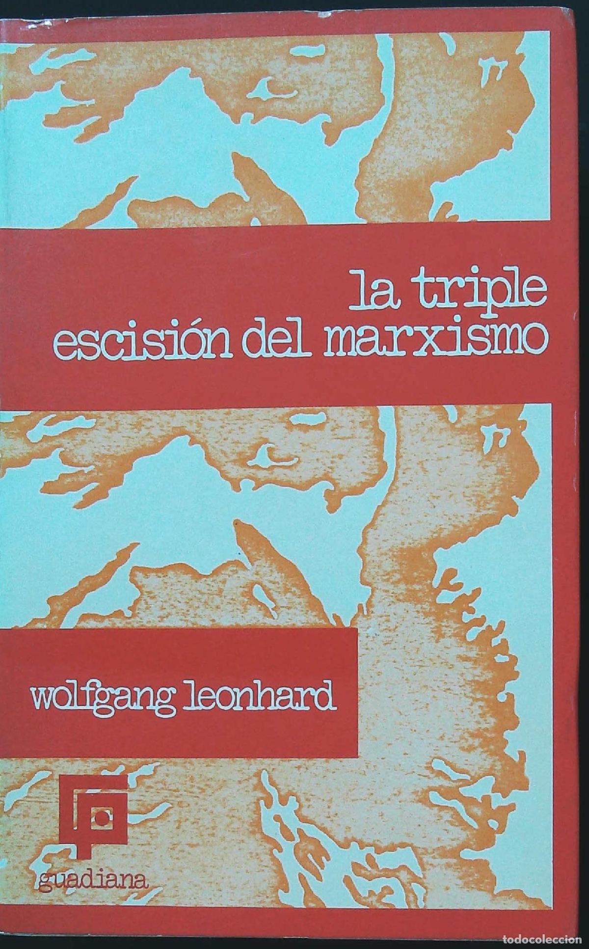 Libros: LEONHARD, Wolfgang.- - La triple escisi&oacute;n del marxismo. - Foto 1