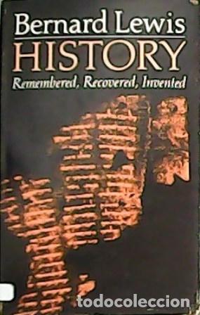 Libros: LEWIS, Bernard.- - History. Remembered, Recovered. Invented. - Foto 1