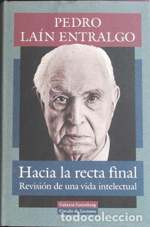Libros: LAIN ENTRALGO, Pedro.- - Hacia la recta final. Revisi&oacute;n de una vida intelectual. - Foto 1