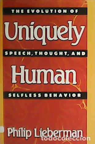 Libros: LIEBERMAN, Philip.- - Uniquely Human. The Evolution of Speech, Thought, and Selfless Behavior. - Foto 1