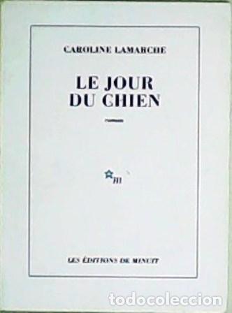Libros: LAMARCHE, Caroline.- - Le jour du chien. Roman. - Foto 1
