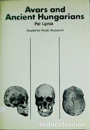 Libros: LIPT&Aacute;K, P&aacute;l.- - Avars and Ancient Hungarians. - Foto 1