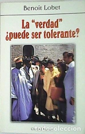 Libros: LOBET, Benoit.- - La Verdad &iquest;Puede Ser tolerante? - Foto 1