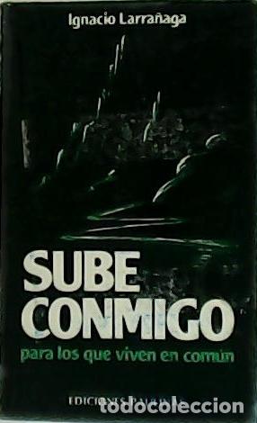 Libros: LARRA&Ntilde;AGA, Ignacio.- - Sube conmigo. Para los que viven en com&uacute;n. - Foto 1