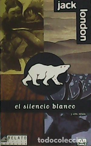 Libros: LONDON, Jack.- - El silencio blanco y otro relato. - Foto 1